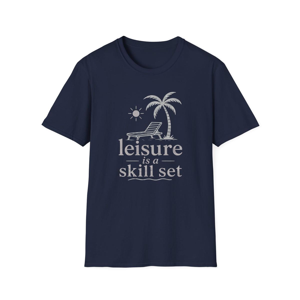 Leisure Is A Skill Set T-Shirt