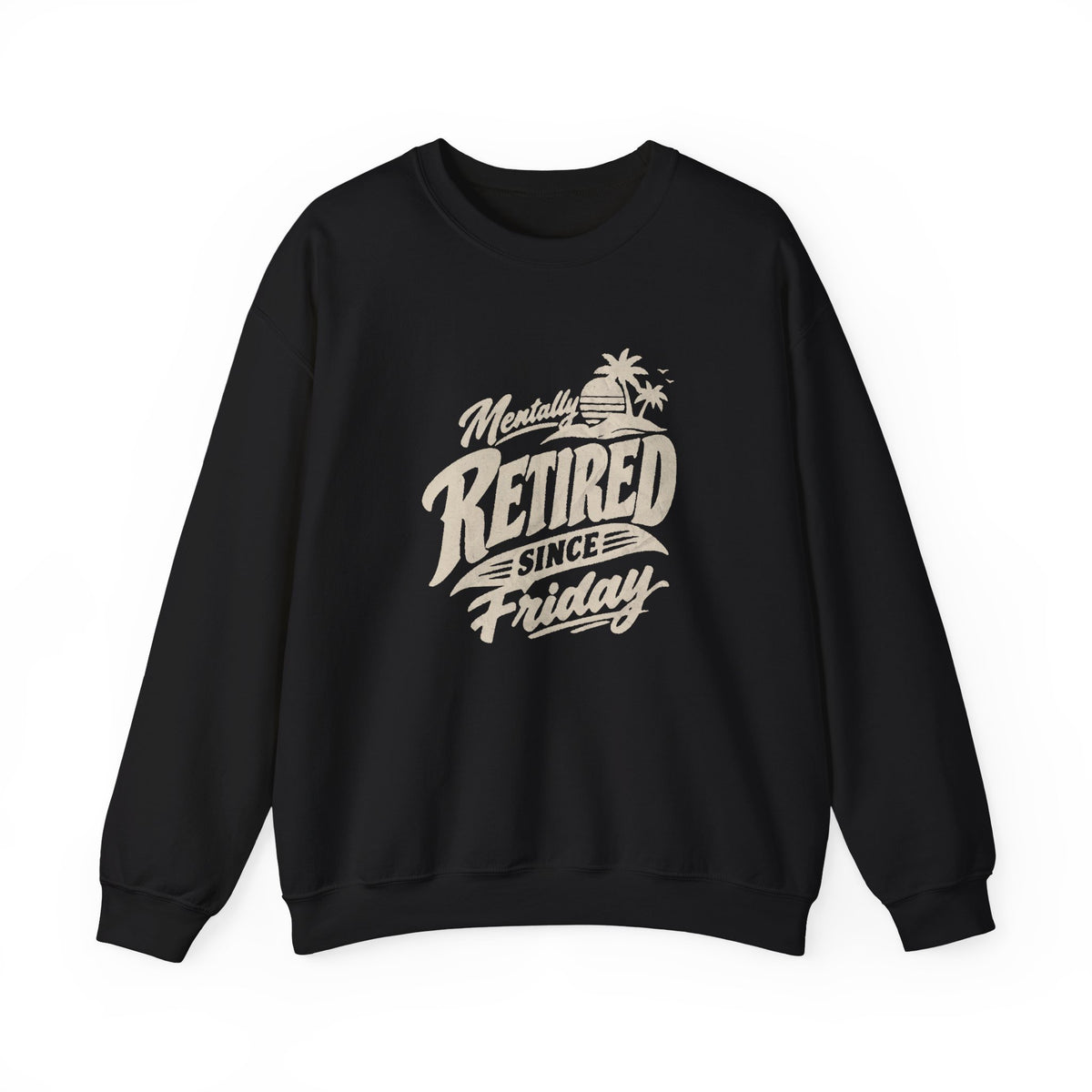 Retired Since Friday Sweatshirt