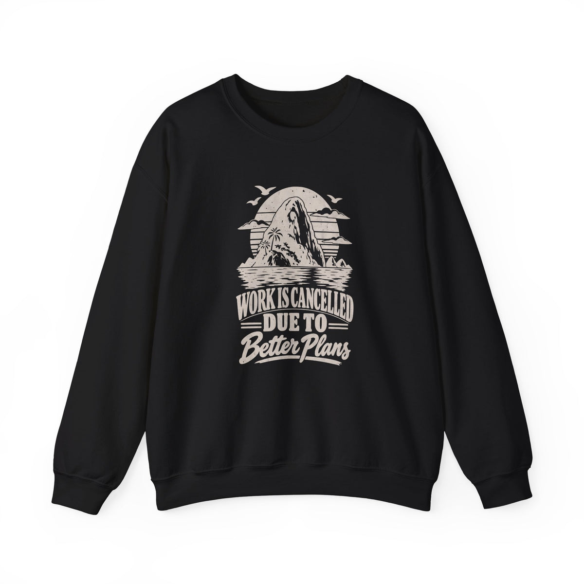 Work Is Cancelled Sweatshirt