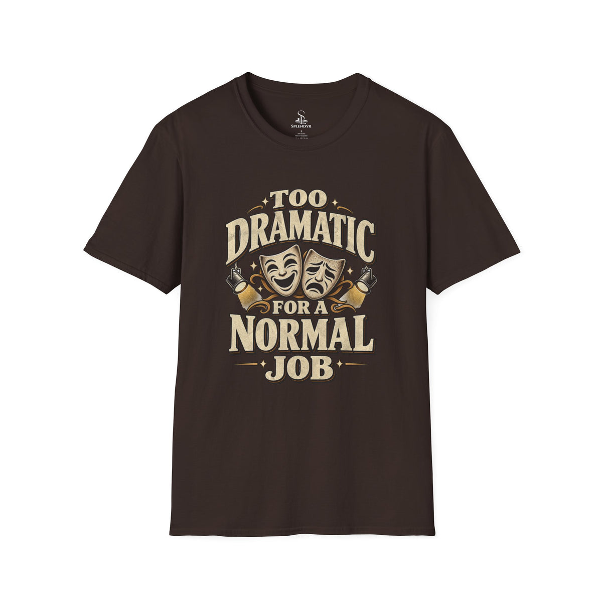 Too Dramatic for a Normal Job T‑Shirt
