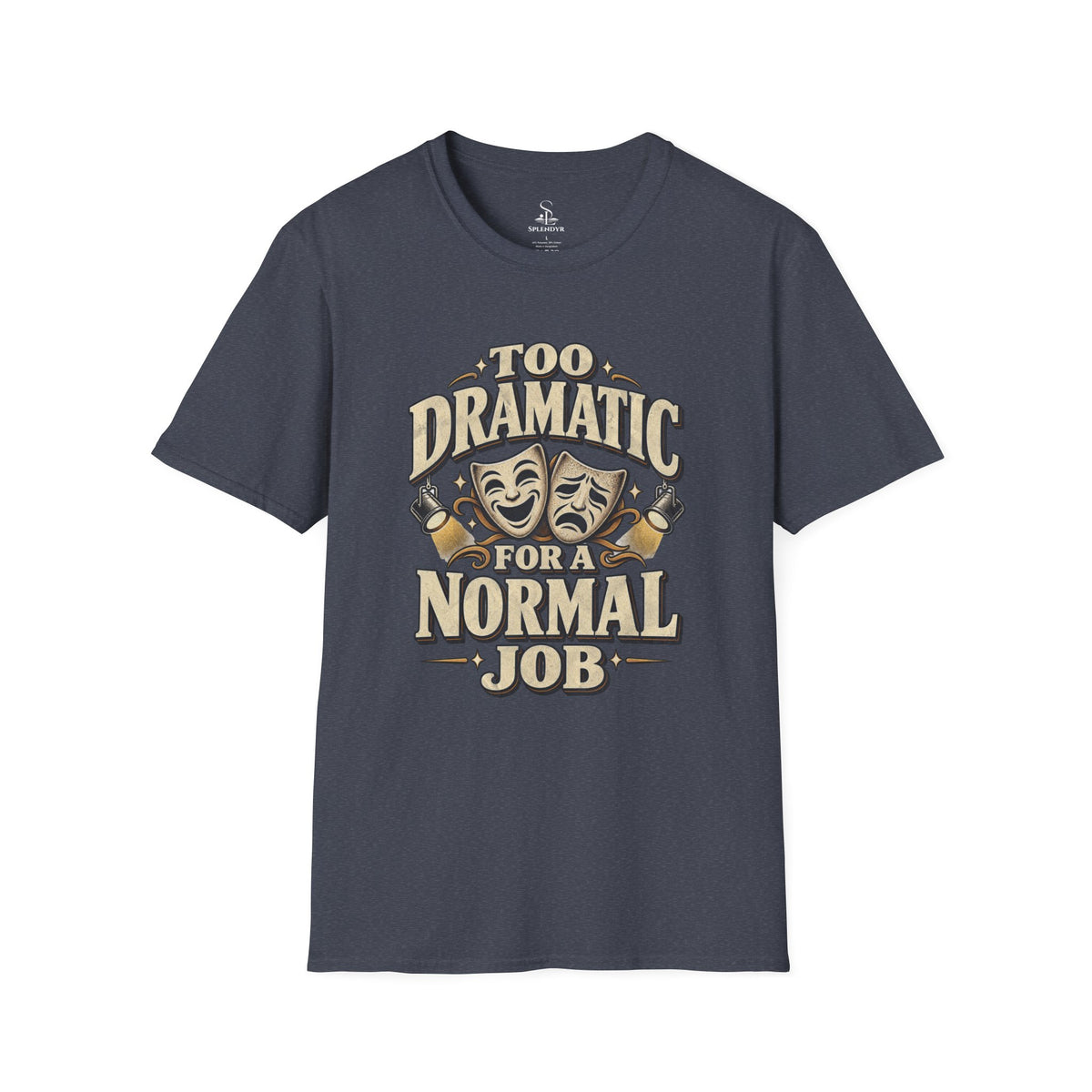 Too Dramatic for a Normal Job T‑Shirt