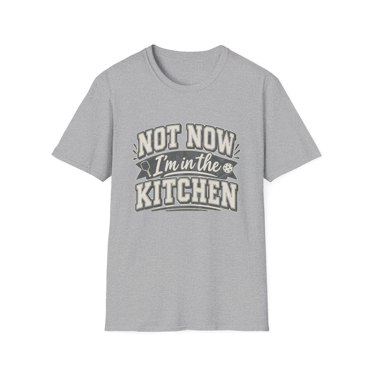 Not Now I'm in the Kitchen Tee
