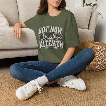 Not Now I'm in the Kitchen Tee