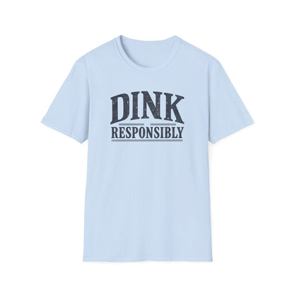 Dink Responsibly T‑Shirt