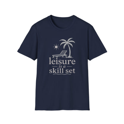 Leisure Is A Skill Set T-Shirt