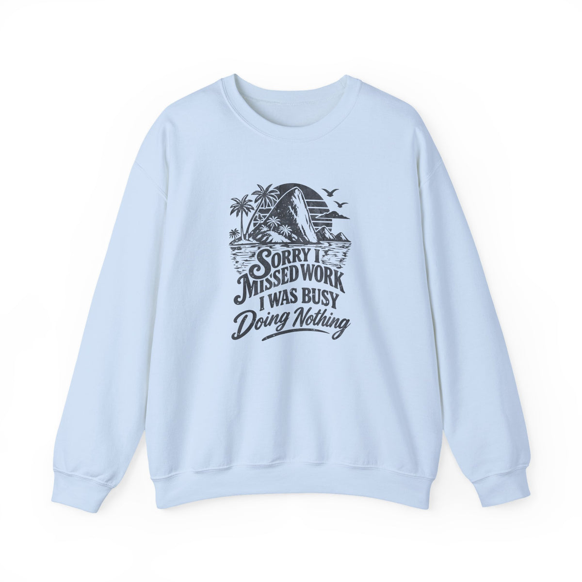 Sorry I Missed Work Sweatshirt