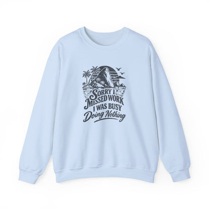 Sorry I Missed Work Sweatshirt