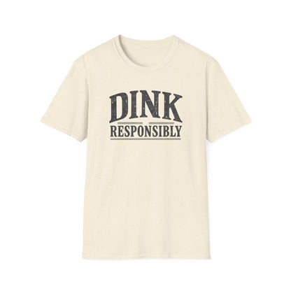Dink Responsibly T‑Shirt
