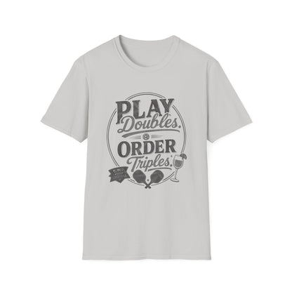 Play Doubles, Order Triples T‑Shirt