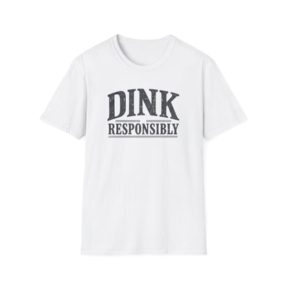 Dink Responsibly T‑Shirt