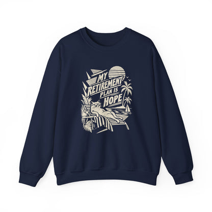 Retirement Plan Is Hope Sweatshirt