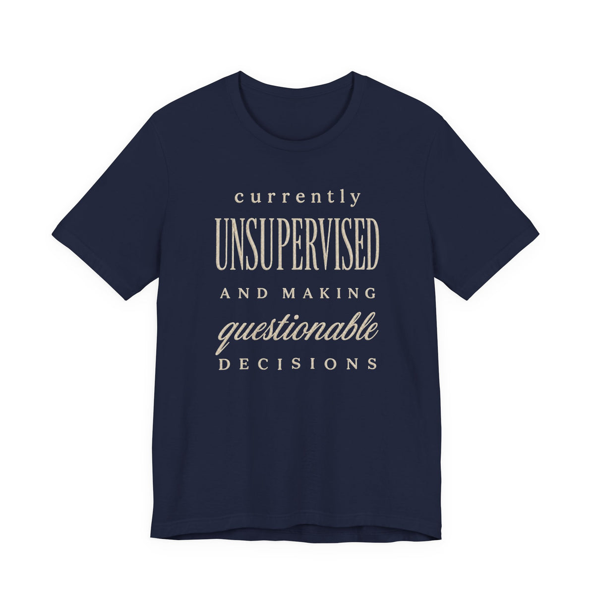 Currently Unsupervised T-Shirt