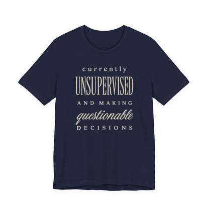 Currently Unsupervised T-Shirt