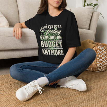 Not on Budget Anymore T‑Shirt