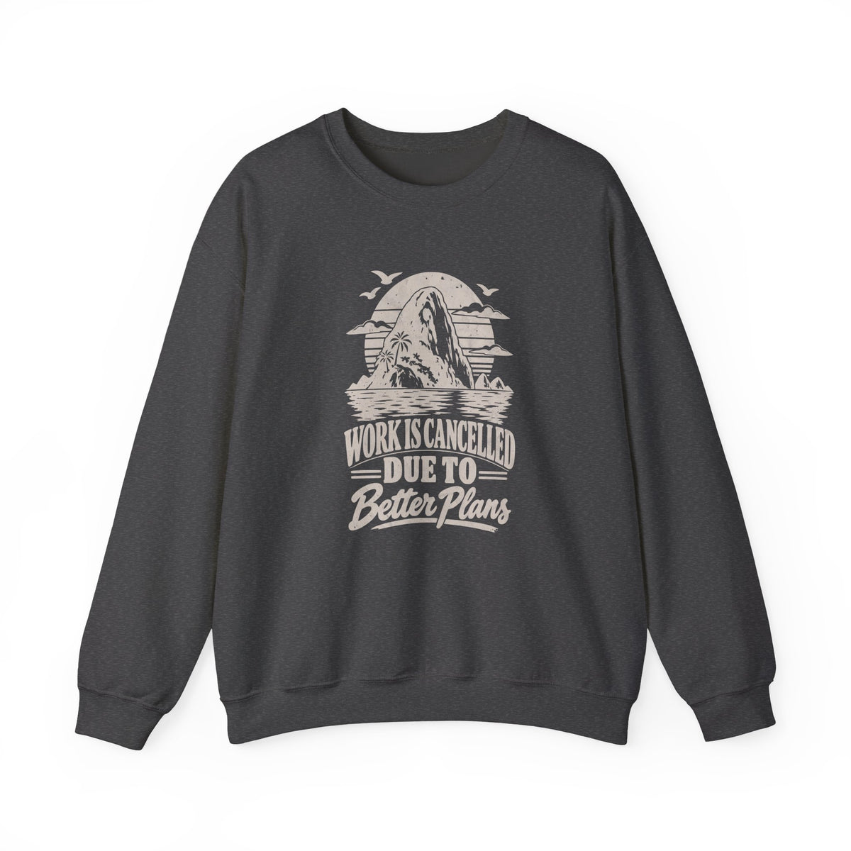 Work Is Cancelled Sweatshirt