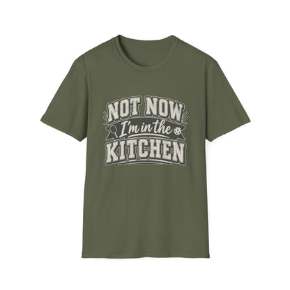 Not Now I'm in the Kitchen Tee