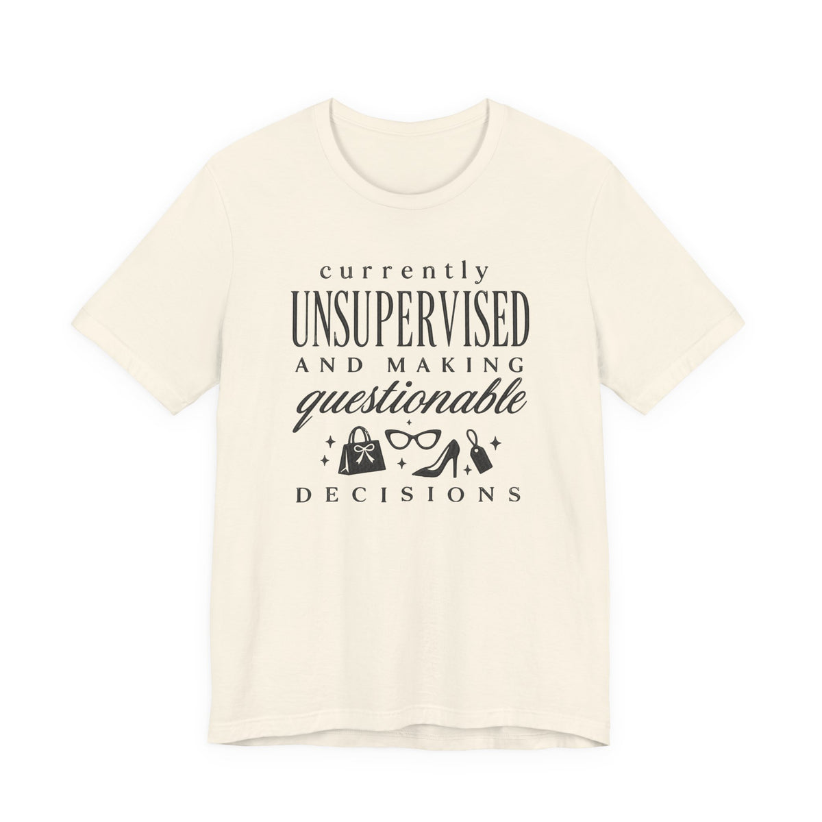 Currently Unsupervised T-Shirt