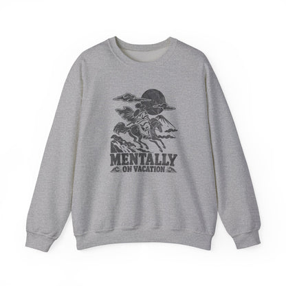 Mentally on Vacation Sweatshirt