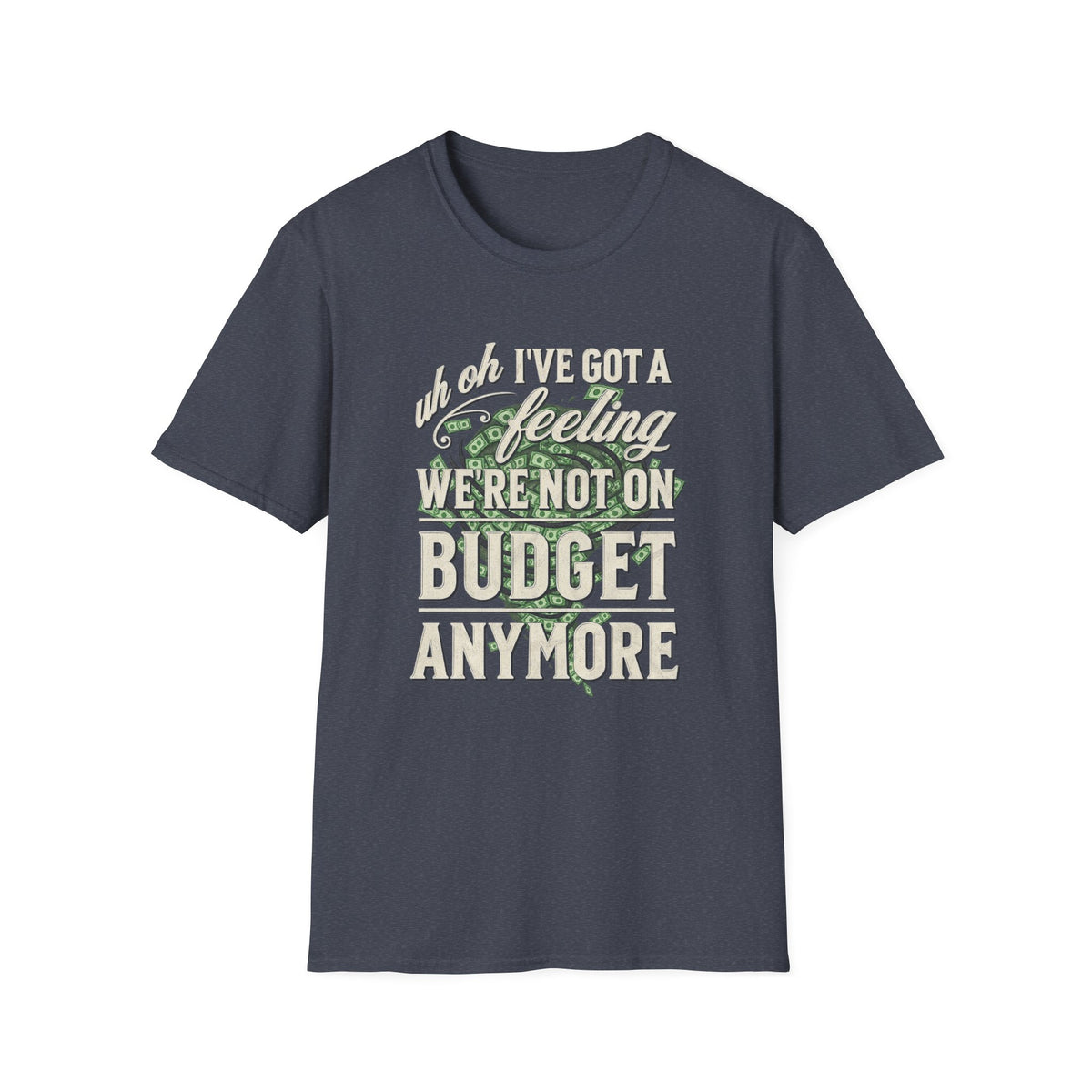 Not on Budget Anymore T‑Shirt