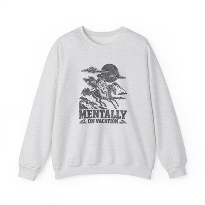 Mentally on Vacation Sweatshirt