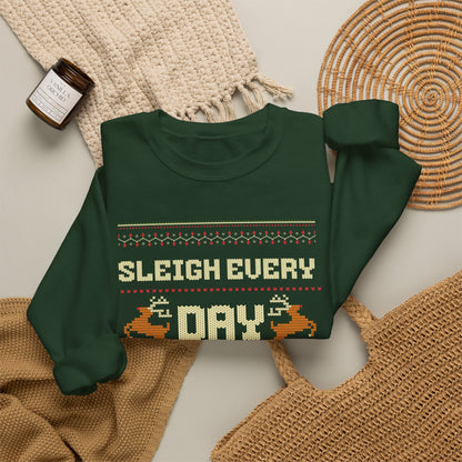 Sleigh Every Day Sweatshirt