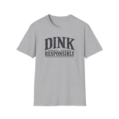 Dink Responsibly T‑Shirt