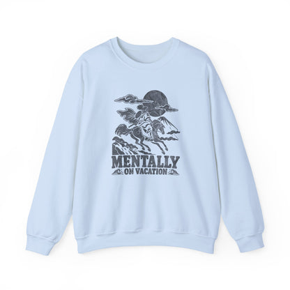 Mentally on Vacation Sweatshirt