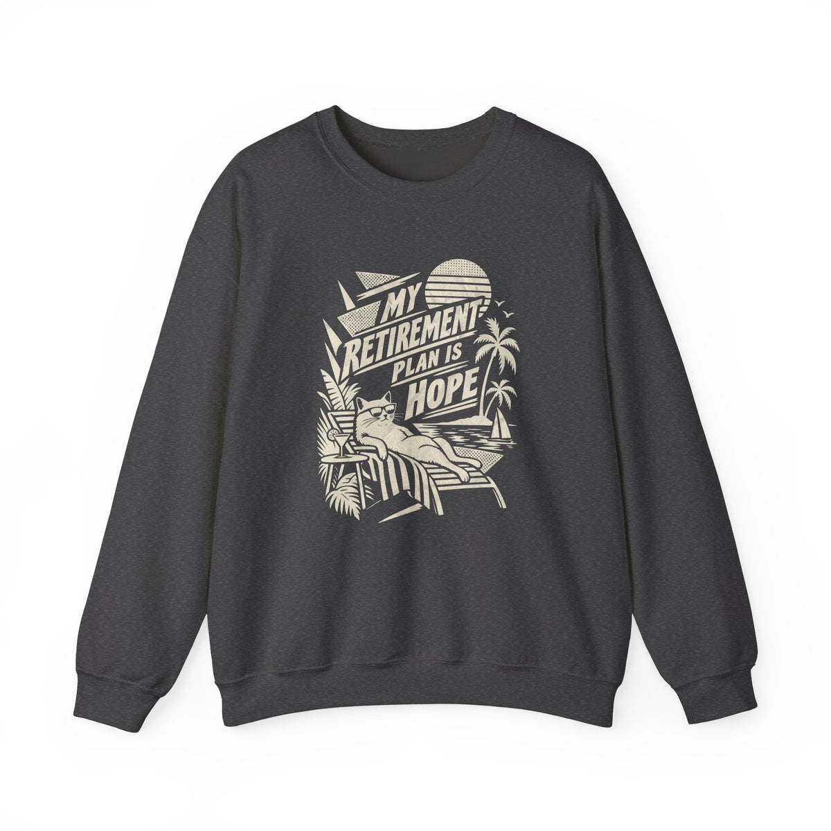 Retirement Plan Is Hope Sweatshirt