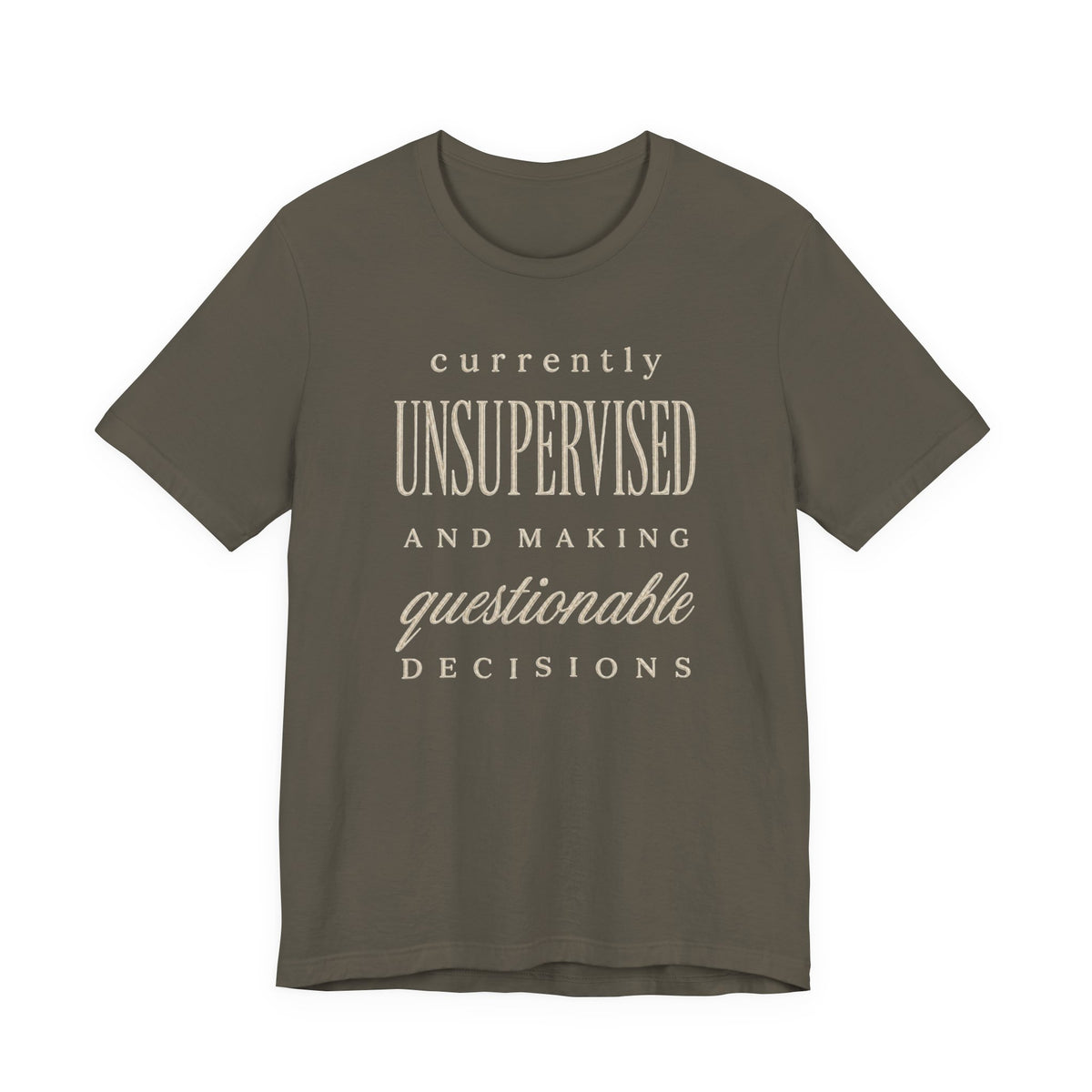Currently Unsupervised T-Shirt