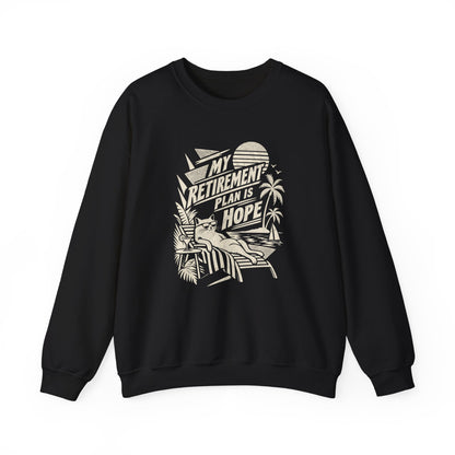 Retirement Plan Is Hope Sweatshirt