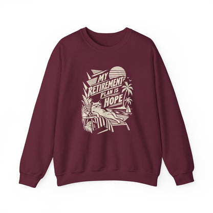 Retirement Plan Is Hope Sweatshirt