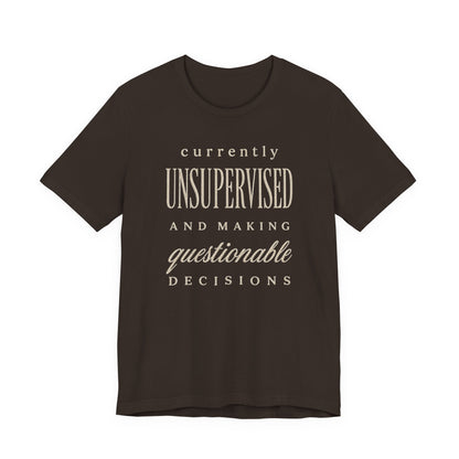 Currently Unsupervised T-Shirt