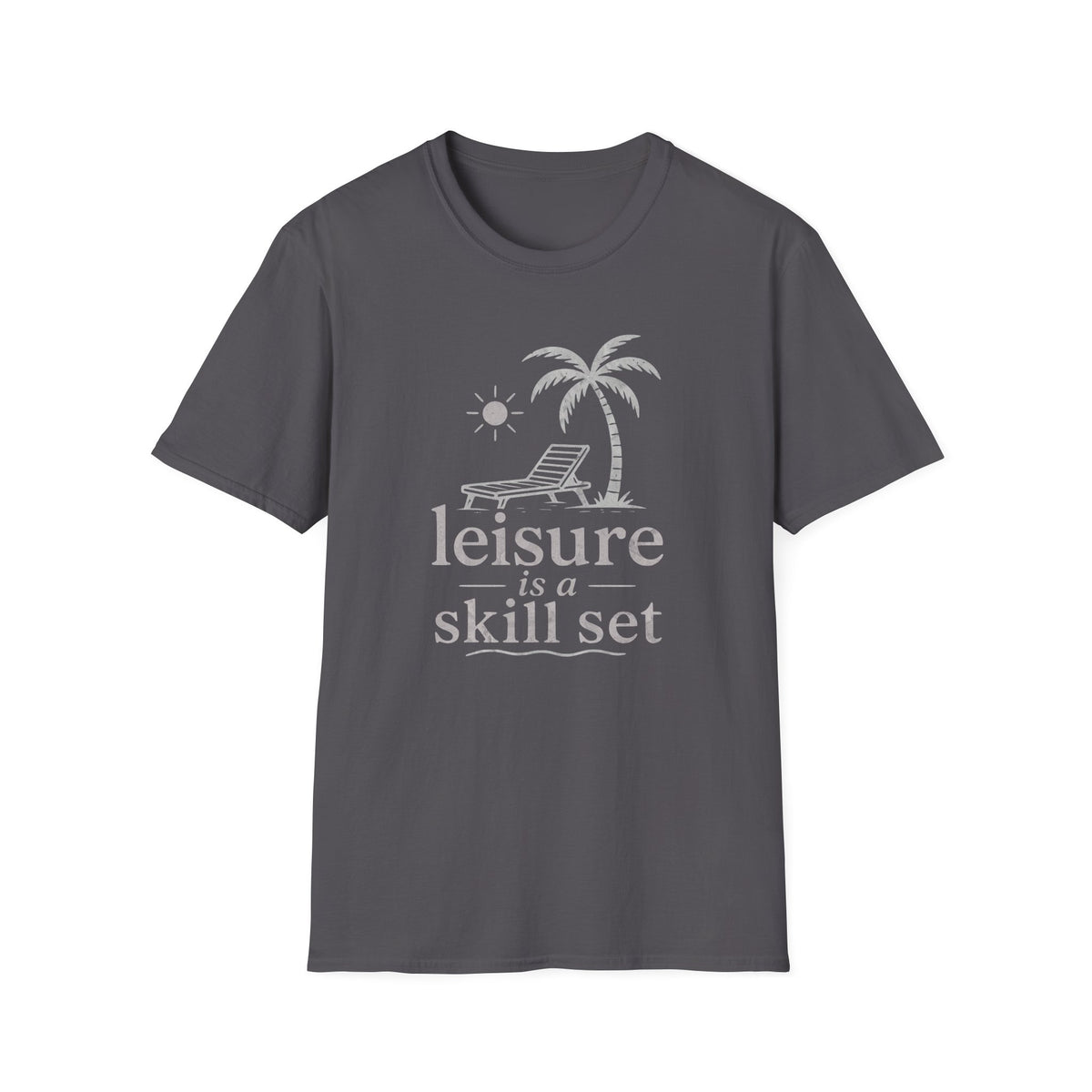 Leisure Is A Skill Set T-Shirt