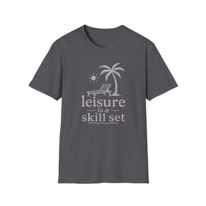 Leisure Is A Skill Set T-Shirt
