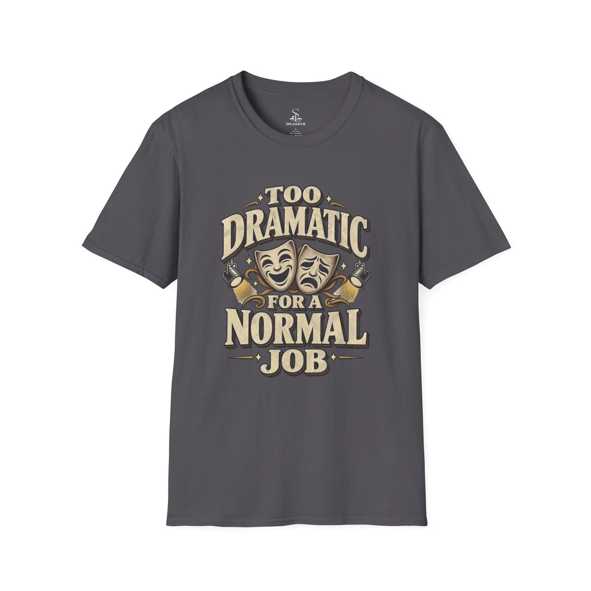 Too Dramatic for a Normal Job T‑Shirt