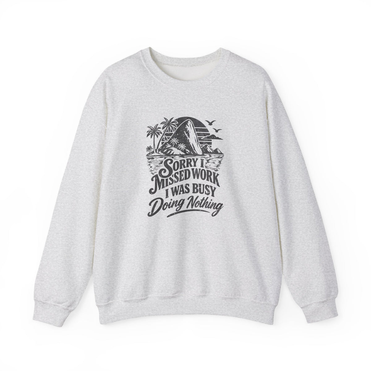Sorry I Missed Work Sweatshirt