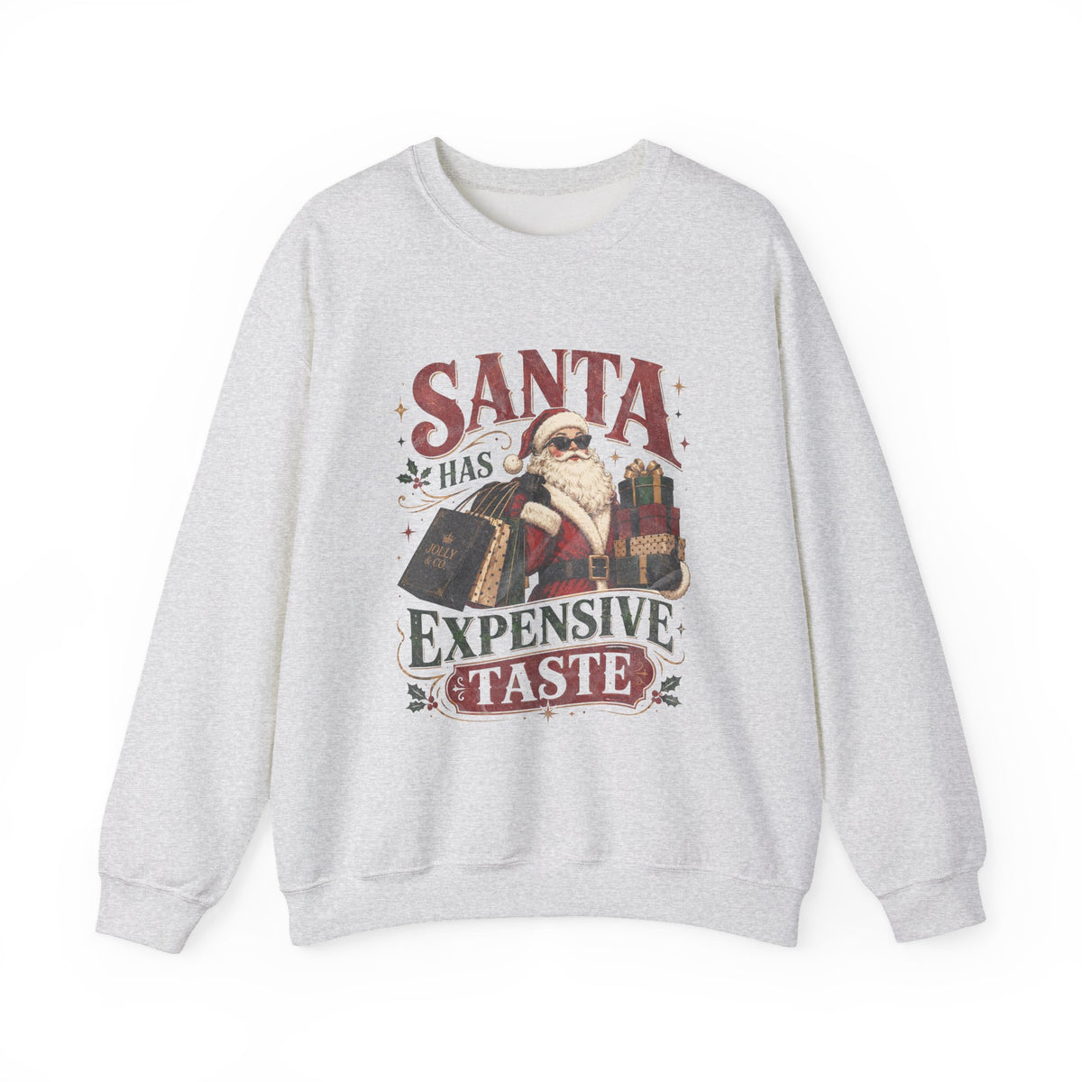 Santa Has Expensive Taste Sweatshirt