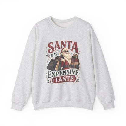 Santa Has Expensive Taste Sweatshirt