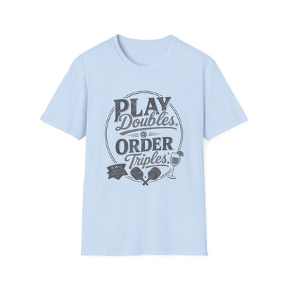 Play Doubles, Order Triples T‑Shirt