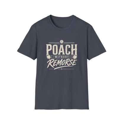 Poach Without Remorse T-Shirt