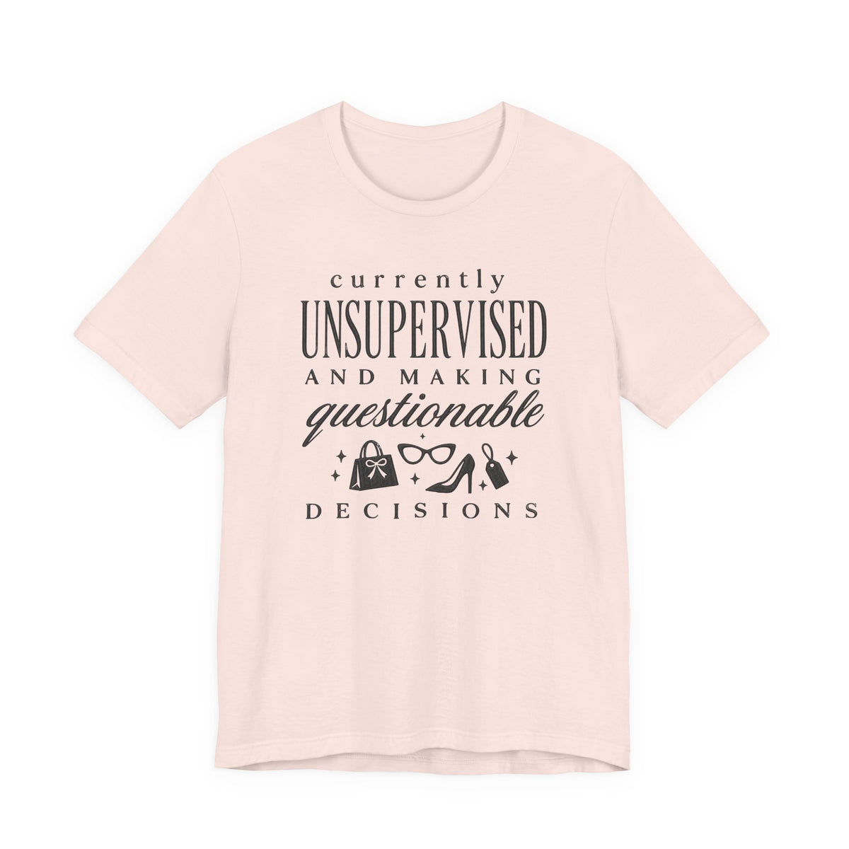 Currently Unsupervised T-Shirt