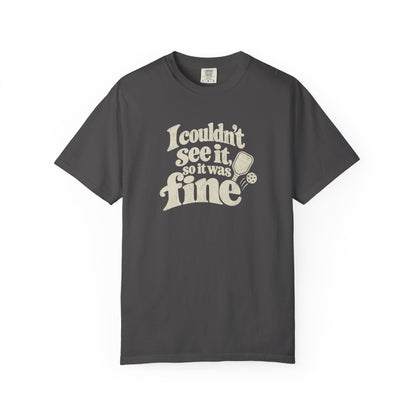 I Couldn't See It T-Shirt