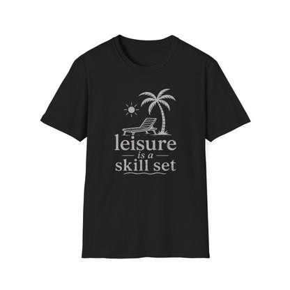 Leisure Is A Skill Set T-Shirt