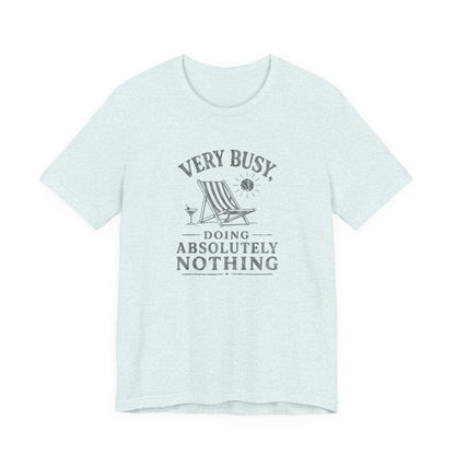 Busy Doing Absolutely Nothing T‑Shirt