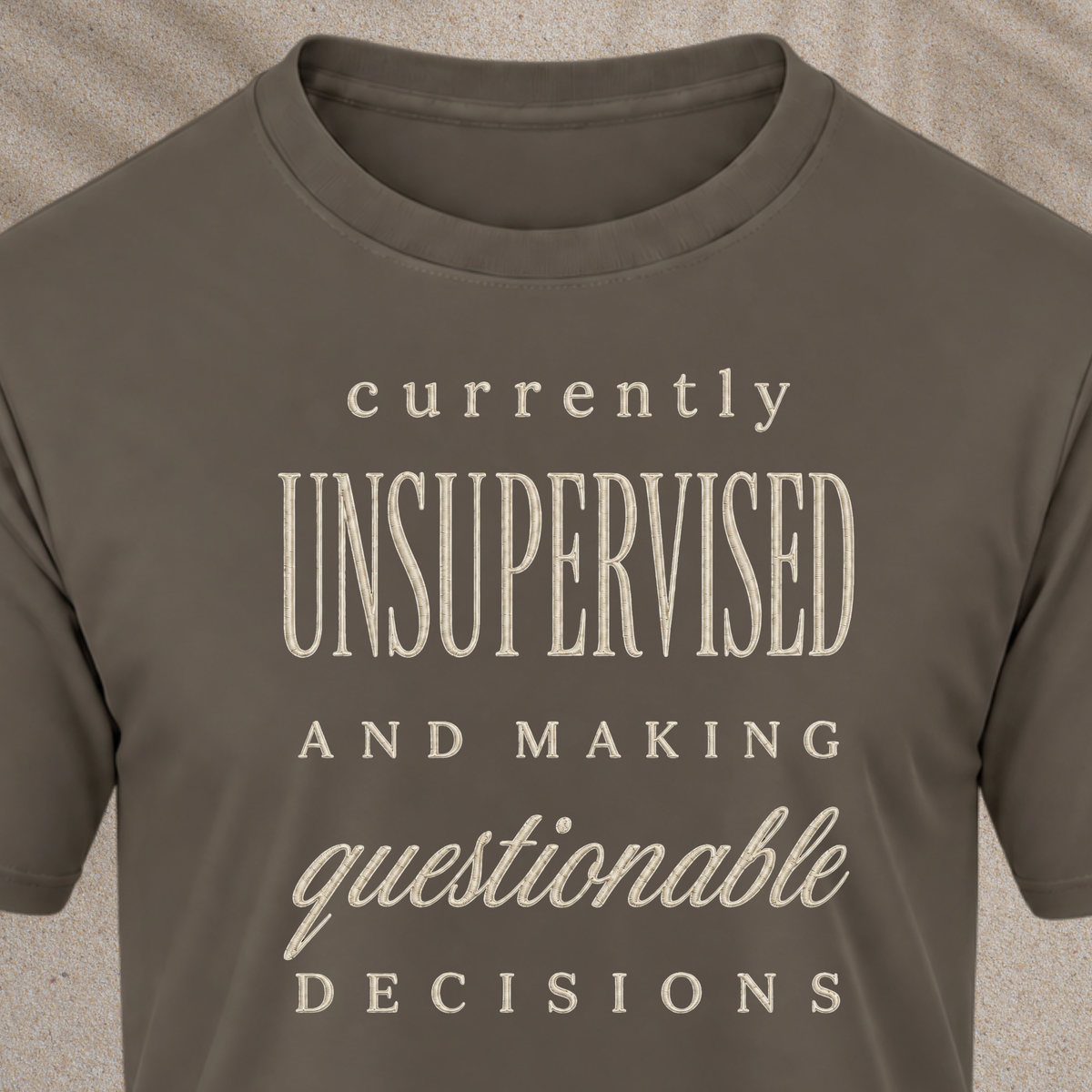 Currently Unsupervised T-Shirt