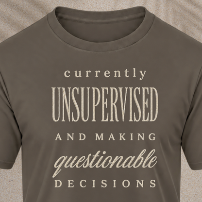 Currently Unsupervised T-Shirt