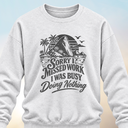 Sorry I Missed Work Sweatshirt