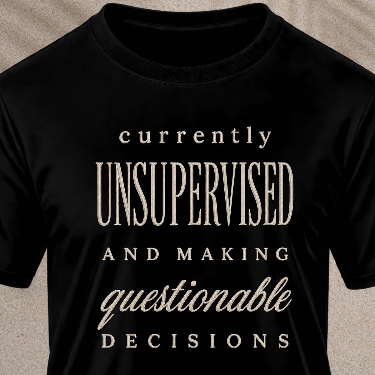 Currently Unsupervised T-Shirt