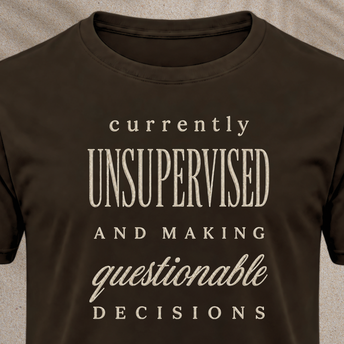 Currently Unsupervised T-Shirt
