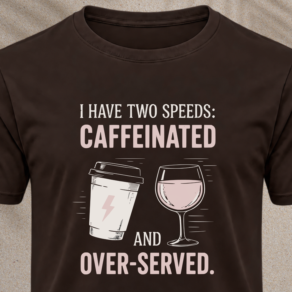 Caffeinated and Over-Served Tee